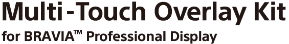 Multi-Touch Overlay Kit for BRAVIA™ Professional Display